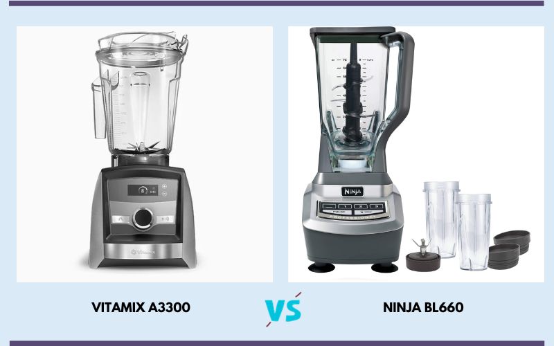 Comparison of Vitamix A3300 and Ninja BL660
